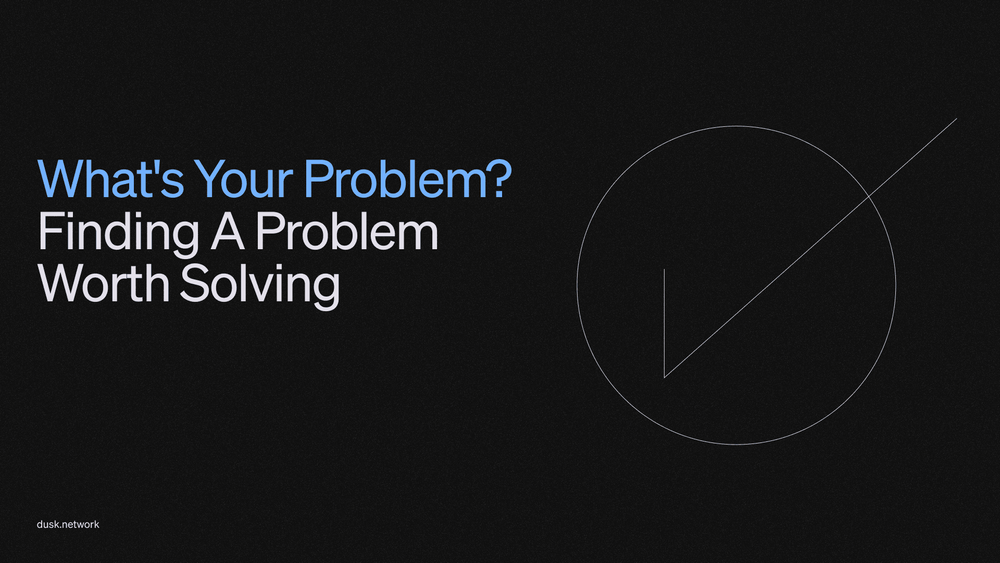 Dusk is finding a problem worth solving